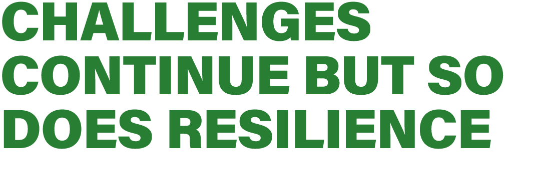 Challenges continue but so does resilience