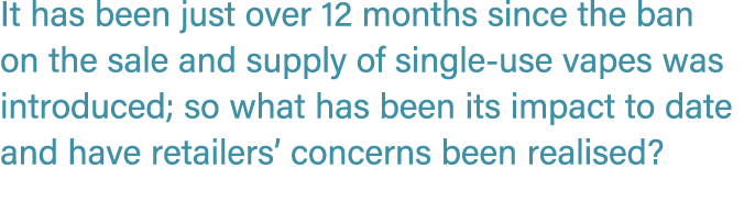 It has been just over 12 months since the ban on the sale and supply of single use vapes was introduced; so what has ...