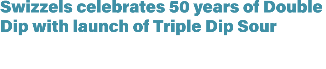 Swizzels celebrates 50 years of Double Dip with launch of Triple Dip Sour