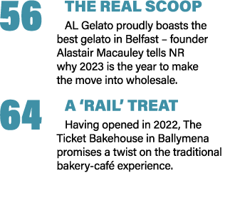 56 THE REAL SCOOP AL Gelato proudly boasts the best gelato in Belfast – founder Alastair Macauley tells NR why 2023 i...