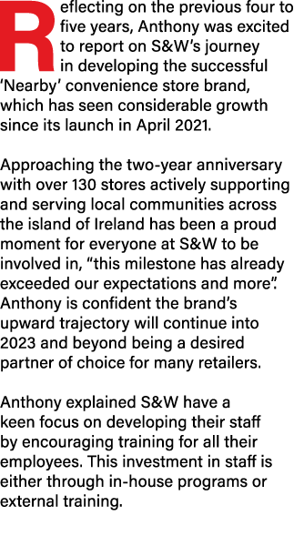 Reflecting on the previous four to five years, Anthony was excited to report on S&W’s journey in developing the succe...