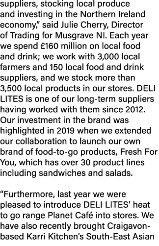 suppliers, stocking local produce and investing in the Northern Ireland economy,” said Julie Cherry, Director of Trad...