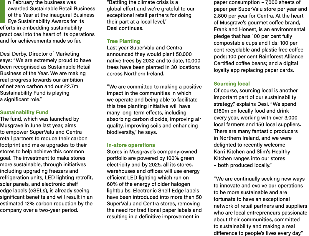 In February the business was awarded Sustainable Retail Business of the Year at the inaugural Business Eye Sustainabi...