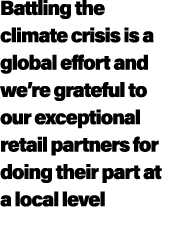 Battling the climate crisis is a global effort and we’re grateful to our exceptional retail partners for doing their ...