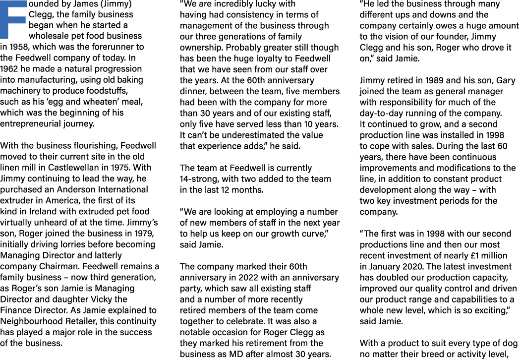 Founded by James (Jimmy) Clegg, the family business began when he started a wholesale pet food business in 1958, whic...