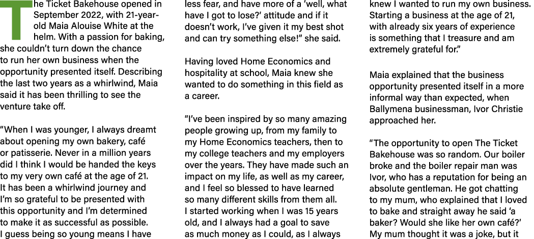 The Ticket Bakehouse opened in September 2022, with 21 year old Maia Alouise White at the helm. With a passion for ba...