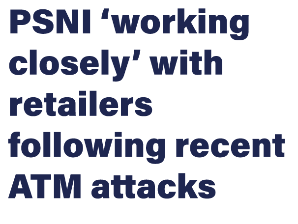 PSNI ‘working closely’ with retailers following recent ATM attacks