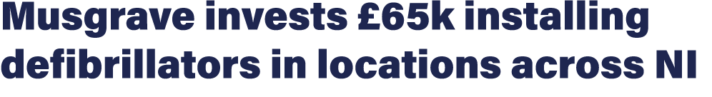 Musgrave invests £65k installing defibrillators in locations across NI