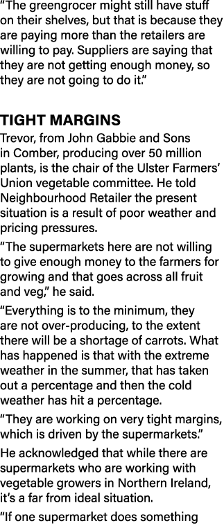 “The greengrocer might still have stuff on their shelves, but that is because they are paying more than the retailers...