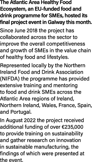 The Atlantic Area Healthy Food Ecosystem, an EU funded food and drink programme for SMEs, hosted its final project ev...