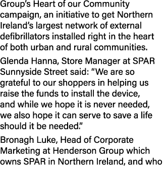 Group’s Heart of our Community campaign, an initiative to get Northern Ireland’s largest network of external defibril...