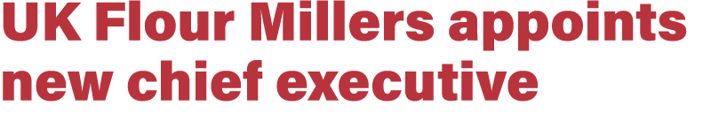 UK Flour Millers appoints new chief executive