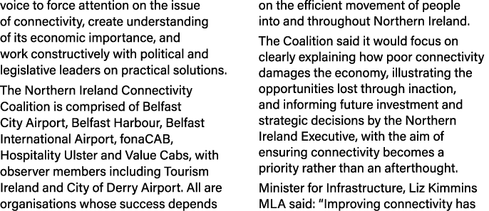 voice to force attention on the issue of connectivity, create understanding of its economic importance, and work cons...