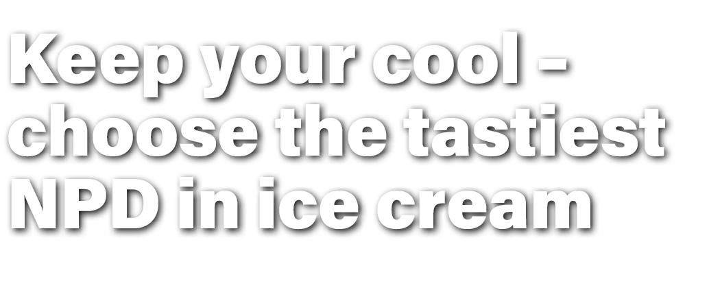 Keep your cool – choose the tastiest NPD in ice cream