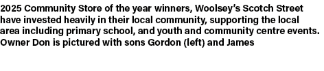 2025 Community Store of the year winners, Woolsey’s Scotch Street have invested heavily in their local community, sup...