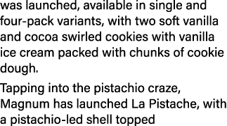 was launched, available in single and four pack variants, with two soft vanilla and cocoa swirled cookies with vanill...