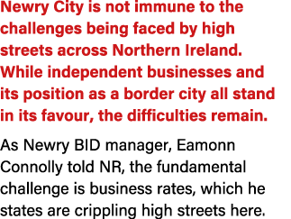 Newry City is not immune to the challenges being faced by high streets across Northern Ireland. While independent bus...