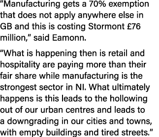 “Manufacturing gets a 70% exemption that does not apply anywhere else in GB and this is costing Stormont £76 million,...