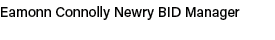Eamonn Connolly Newry BID Manager