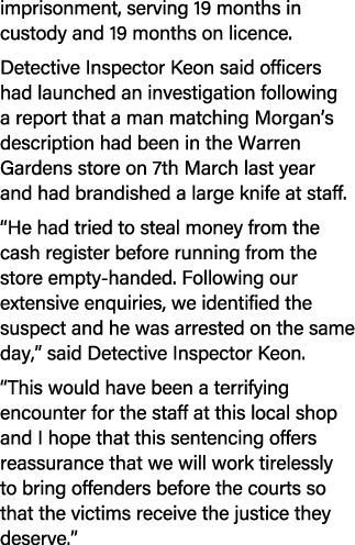imprisonment, serving 19 months in custody and 19 months on licence. Detective Inspector Keon said officers had launc...