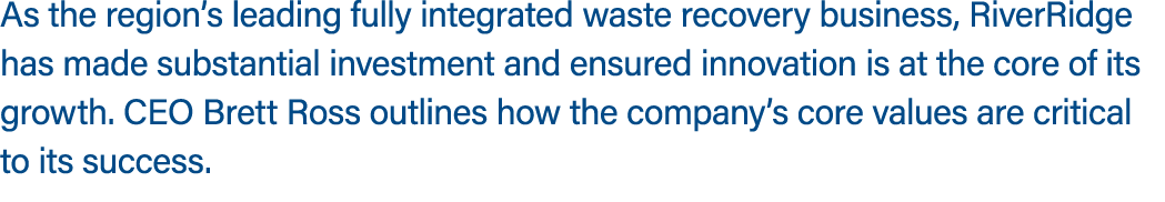 As the region’s leading fully integrated waste recovery business, RiverRidge has made substantial investment and ensu...