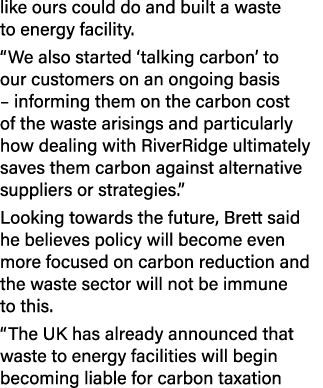 like ours could do and built a waste to energy facility. “We also started ‘talking carbon’ to our customers on an ong...