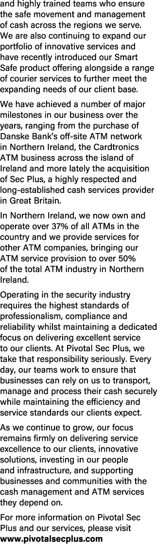 and highly trained teams who ensure the safe movement and management of cash across the regions we serve. We are also...