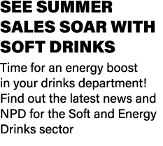 SEE SUMMER SALES SOAR WITH SOFT DRINKS Time for an energy boost in your drinks department! Find out the latest news a...