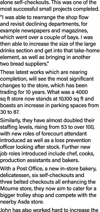 alone self checkouts. This was one of the most successful small projects completed. “I was able to rearrange the shop...