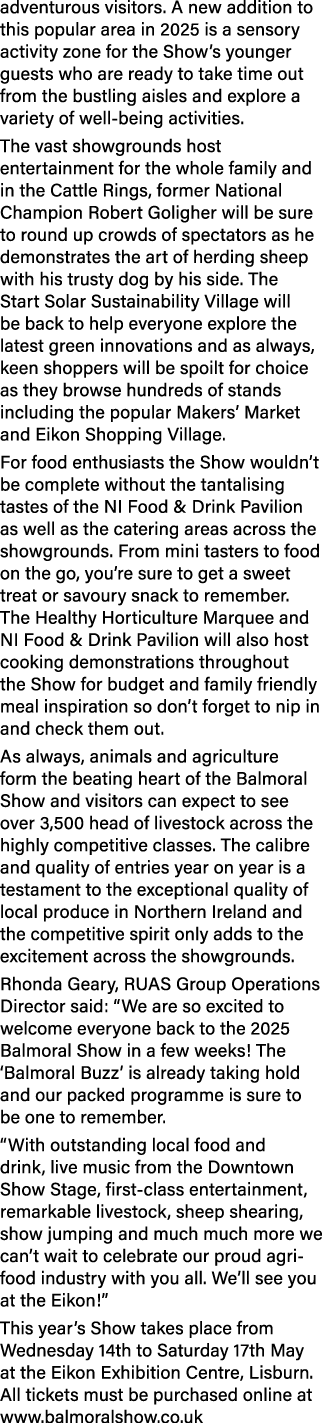 adventurous visitors. A new addition to this popular area in 2025 is a sensory activity zone for the Show’s younger g...