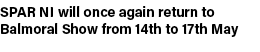 SPAR NI will once again return to Balmoral Show from 14th to 17th May