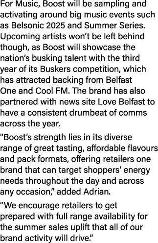 For Music, Boost will be sampling and activating around big music events such as Belsonic 2025 and Summer Series. Upc...