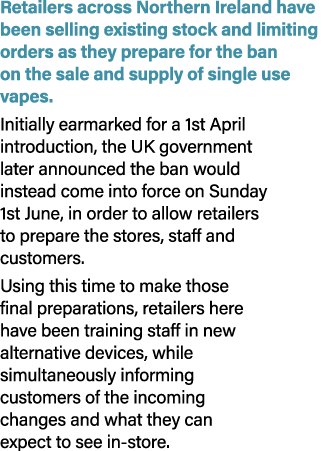 Retailers across Northern Ireland have been selling existing stock and limiting orders as they prepare for the ban on...