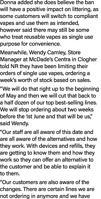 Donna added she does believe the ban will have a positive impact on littering, as some customers will switch to compl...