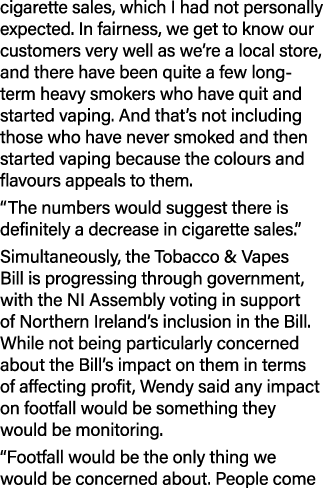 cigarette sales, which I had not personally expected. In fairness, we get to know our customers very well as we’re a ...