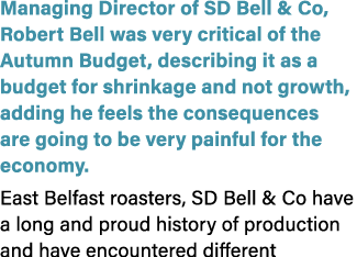 Managing Director of SD Bell & Co, Robert Bell was very critical of the Autumn Budget, describing it as a budget for ...