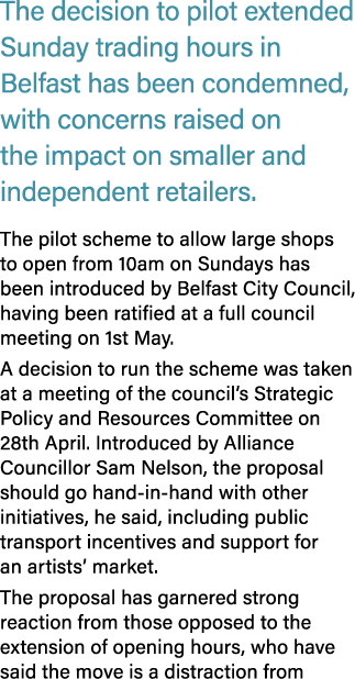 The decision to pilot extended Sunday trading hours in Belfast has been condemned, with concerns raised on the impact...
