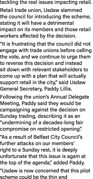 tackling the real issues impacting retail. Retail trade union, Usdaw slammed the council for introducing the scheme, ...