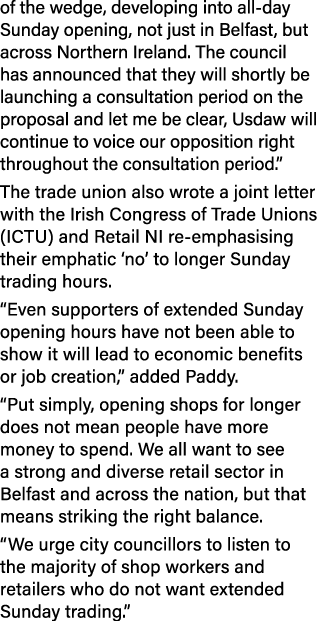of the wedge, developing into all day Sunday opening, not just in Belfast, but across Northern Ireland. The council h...