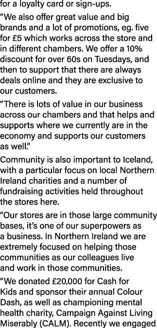 for a loyalty card or sign ups. “We also offer great value and big brands and a lot of promotions, eg. five for £5 wh...