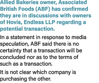 Allied Bakeries owner, Associated British Foods (ABF) has confirmed they are in discussions with owners of Hovis, End...