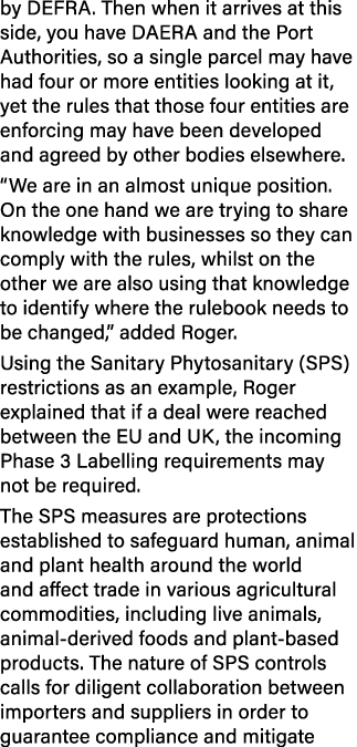 by DEFRA. Then when it arrives at this side, you have DAERA and the Port Authorities, so a single parcel may have had...