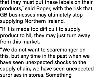 that they must put these labels on their products,” said Roger, with the risk that GB businesses may ultimately stop ...