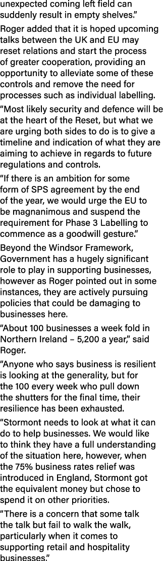 unexpected coming left field can suddenly result in empty shelves.” Roger added that it is hoped upcoming talks betwe...