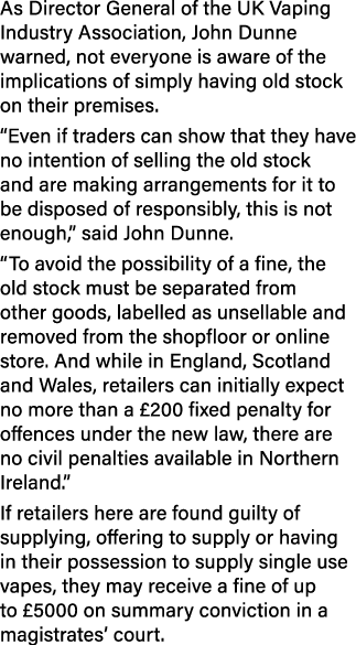 As Director General of the UK Vaping Industry Association, John Dunne warned, not everyone is aware of the implicatio...