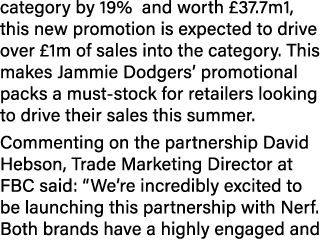 category by 19% and worth £37.7m1, this new promotion is expected to drive over £1m of sales into the category. This ...