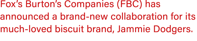 Fox’s Burton’s Companies (FBC) has announced a brand new collaboration for its much loved biscuit brand, Jammie Dodge...