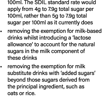 100ml. The SDIL standard rate would apply from 4g to 7.9g total sugar per 100ml, rather than 5g to 7.9g total sugar p...