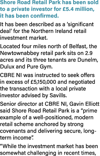 Shore Road Retail Park has been sold to a private investor for £5.4 million, it has been confirmed. It has been descr...