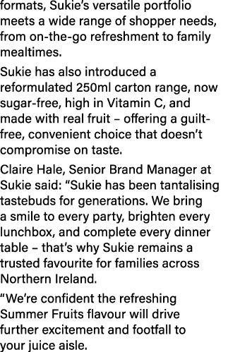 formats, Sukie’s versatile portfolio meets a wide range of shopper needs, from on the go refreshment to family mealti...